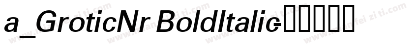 a_GroticNr BoldItalic字体转换